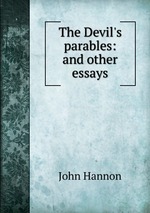 The Devil`s parables: and other essays