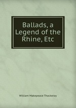Ballads, a Legend of the Rhine, Etc