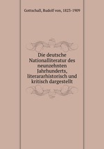 Die deutsche Nationalliteratur des neunzehnten Jahrhunderts, literararhistorisch und kritisch dargestellt