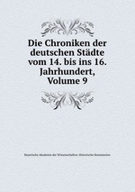 Die Chroniken der deutschen Stdte vom 14. bis ins 16. Jahrhundert, Volume 9
