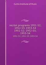 recital programs 1951-52; 1952-53; 1953-54. 1951-52; 1952-53; 1953-54