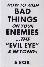How to Wish Bad Things On Your Enemies... the Evil Eye & Beyond