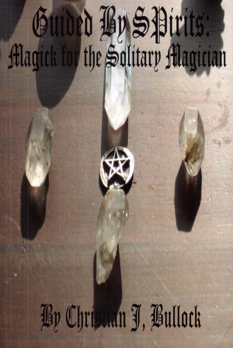 Guided By Spirits: Magick for the Solitary Magician