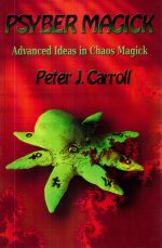 PsyberMagick: Advanced Ideas in Chaos Magick