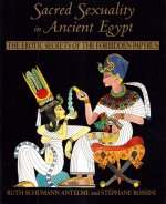 Sacred Sexuality in Ancient Egypt: The Erotic Secrets of the Forbidden Papyrus
