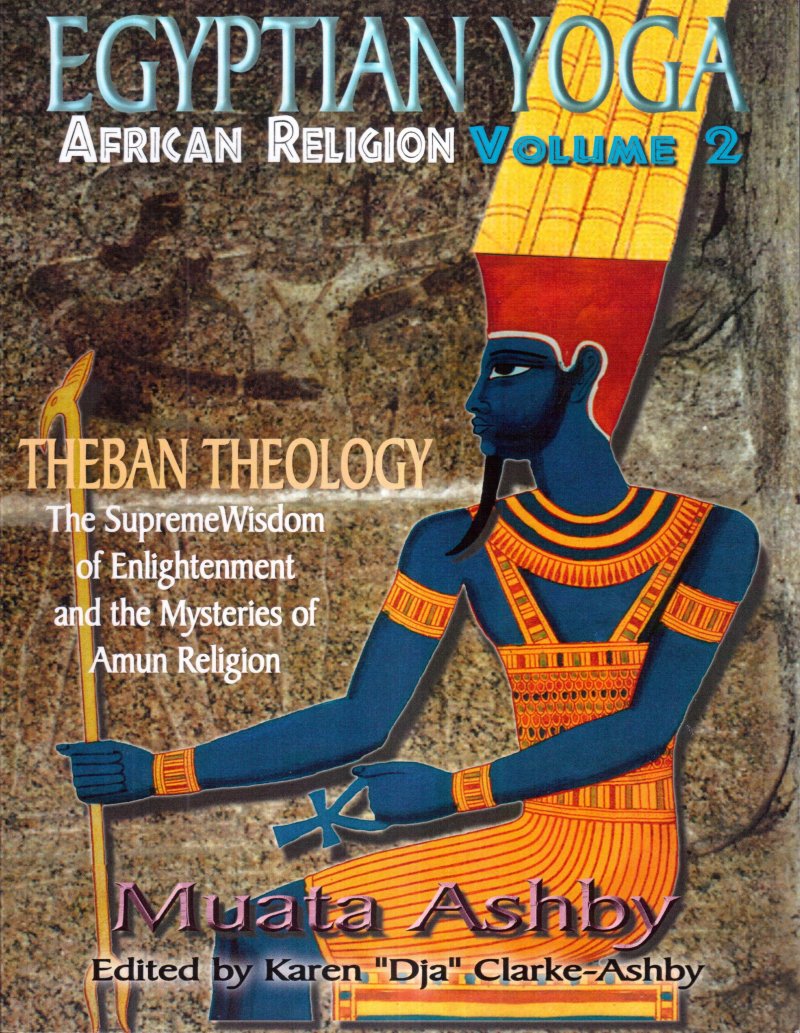 EGYPTIAN YOGA: African Religion Volume 2- Theban Theology