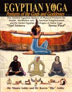 Egyptian Yoga: Postures of the Gods and Goddesses