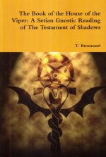 The Book of the House of the Viper: A Setian Gnostic Reading of The Testament of Shadows