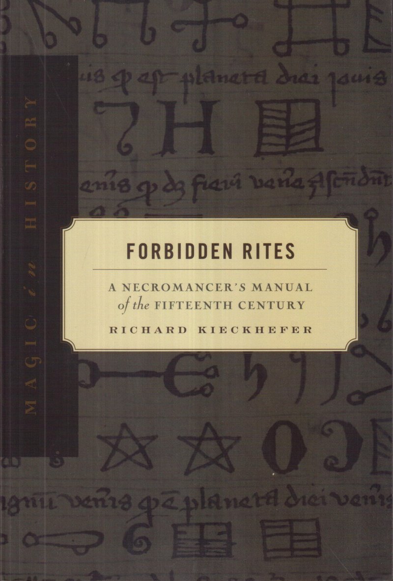 Forbidden Rites: A Necromancer's Manual of the Fifteenth Century