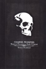Charnel Whispers: Mastery of Necromancy, Death & Undeath