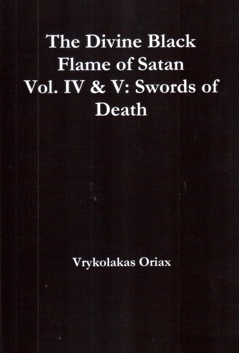 The Divine Black Flame of Satan Vol. IV & V: Swords of Death