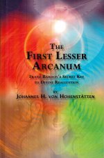 The First Lesser Arcanum: Franz Bardon's Secret Key to Divine Realization