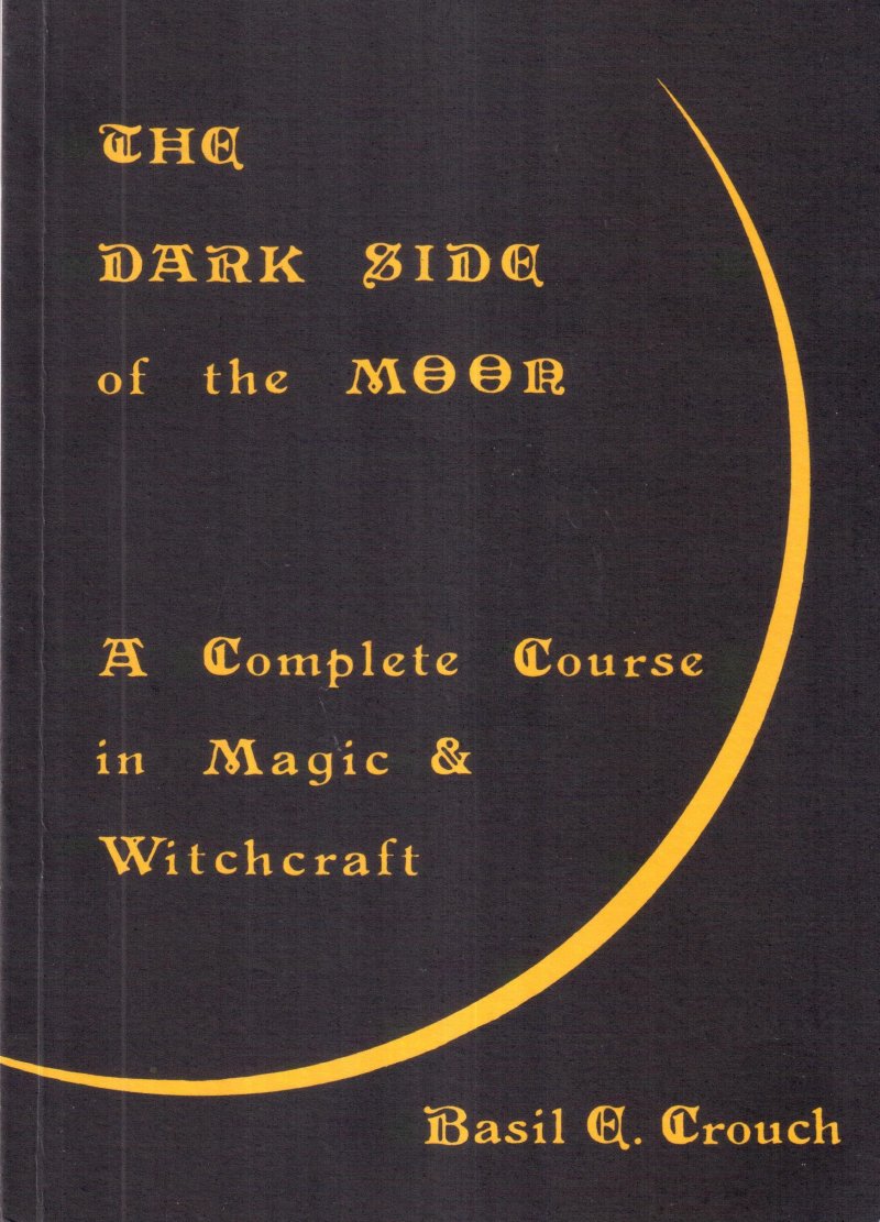 The Dark Side of the Moon. A complete Course in Magick