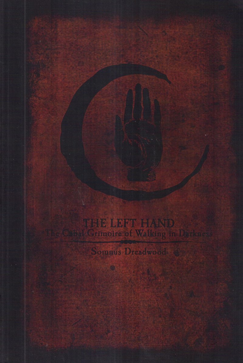 The Left Hand: The Cabal Grimoire of Walking in Darkness
