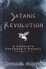 Satanic Revolution: A Complete Sorcerer's Manual, Volumes 1-3