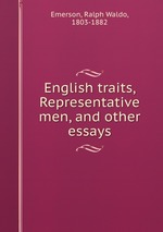 English traits, Representative men, and other essays