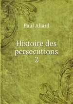 Histoire des persecutions 2