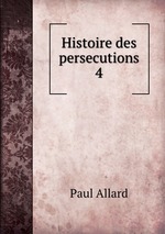 Histoire des persecutions 4