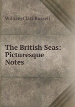 The British Seas: Picturesque Notes