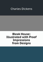 Bleak House: Illustrated with Proof Impressions from Designs