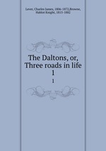 The Daltons, or, Three roads in life. 1