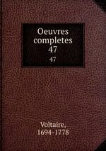 Oeuvres completes. 47
