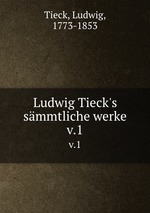 Ludwig Tieck`s smmtliche werke. v.1