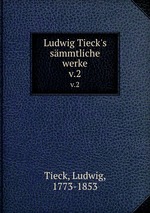 Ludwig Tieck`s smmtliche werke. v.2