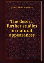 The desert: further studies in natural appearances