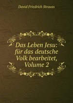 Das Leben Jesu: fr das deutsche Volk bearbeitet, Volume 2