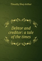 Debtor and creditor: a tale of the times