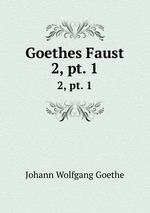 Goethes Faust. Volume 2. Part 1