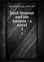 Lord Ormont and his Aminta : a novel. 3