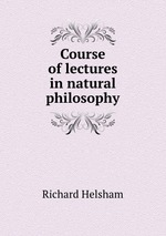 Course of lectures in natural philosophy