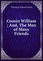 Cousin William ; And, The Man of Many Friends