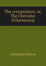 The conspirators, or, The Chevalier D`Harmental