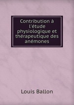 Contribution  l`tude physiologique et thrapeutique des anmones