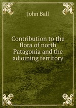 Contribution to the flora of north Patagonia and the adjoining territory