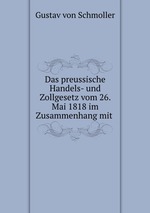 Das preussische Handels- und Zollgesetz vom 26. Mai 1818 im Zusammenhang mit