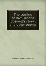 The coming of love: Rhona Boswell`s story : and other poems