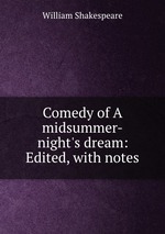 Comedy of A midsummer-night`s dream: Edited, with notes