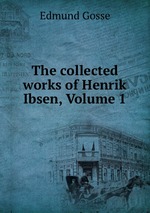 The collected works of Henrik Ibsen, Volume 1