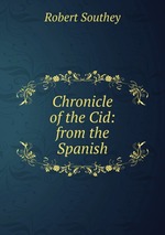 Chronicle of the Cid: from the Spanish