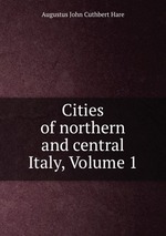 Cities of northern and central Italy, Volume 1