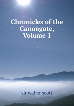 Chronicles of the Canongate, Volume 1