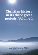 Christian history in its three great periods, Volume 1