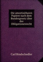 Die amortisirbaren Papiere nach dem Bundesgesetz ber das Obligationenrecht