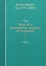 Tales of a grandfather. (History of Scotland). 2