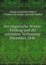 Der ungarische Winter-Feldzug und die octroyirte Verfassung: December 1848