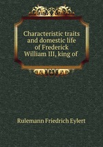 Characteristic traits and domestic life of Frederick William III, king of